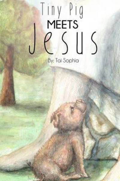 Cover for Tai Sophia · Tiny Pig Meets Jesus (Paperback Book) (2015)