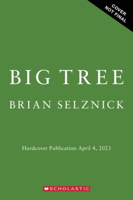 Big Tree - Brian Selznick - Kirjat - Scholastic US - 9781338180633 - torstai 13. huhtikuuta 2023