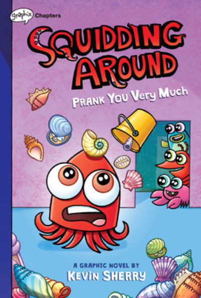 Cover for Kevin Sherry · Prank You Very Much: A Graphix Chapters Book (Squidding Around #3) - Squidding Around (Inbunden Bok) (2022)