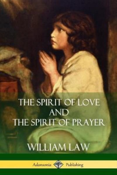 Cover for William Law · The Spirit of Love and The Spirit of Prayer (Pocketbok) (2018)