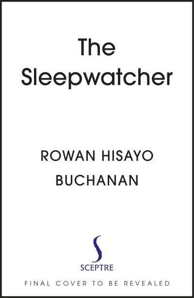 Cover for Rowan Hisayo Buchanan · The Sleep Watcher: The luminous new novel from Costa-shortlisted author Rowan Hisayo Buchanan (Paperback Book) (2023)