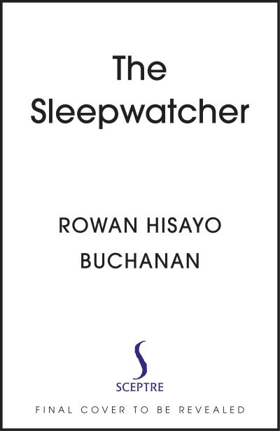 Cover for Rowan Hisayo Buchanan · The Sleep Watcher: The luminous new novel from Costa-shortlisted author Rowan Hisayo Buchanan (Paperback Book) (2023)