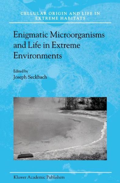 Cover for Joseph Seckbach · Enigmatic Microorganisms and Life in Extreme Environments - Cellular Origin, Life in Extreme Habitats and Astrobiology (Paperback Book) [Softcover reprint of the original 1st ed. 1999 edition] (2003)