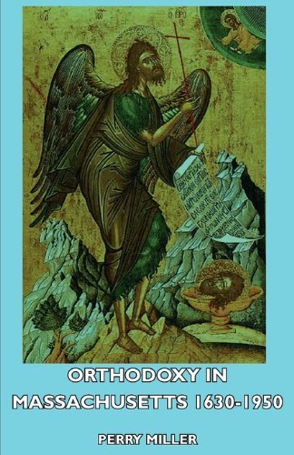 Cover for Perry Miller · Orthodoxy in Massachusetts 1630-1950 (Paperback Book) (2007)