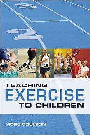 Cover for Coulson, Morc (University of Sunderland) · Teaching Exercise to Children: A Complete Guide to Theory and Practice (Pocketbok) (2010)