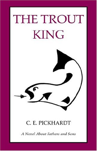 Cover for Carl Pickhardt Ph.d. · The Trout King (Hardcover Book) (2004)