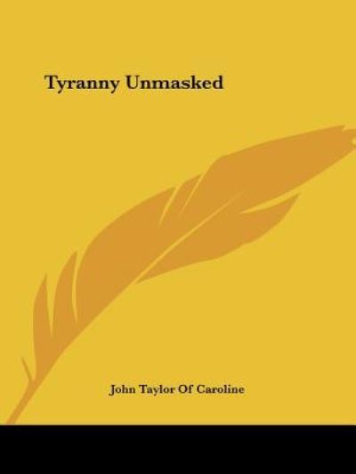 Cover for John Taylor of Caroline · Tyranny Unmasked (Paperback Book) (2004)