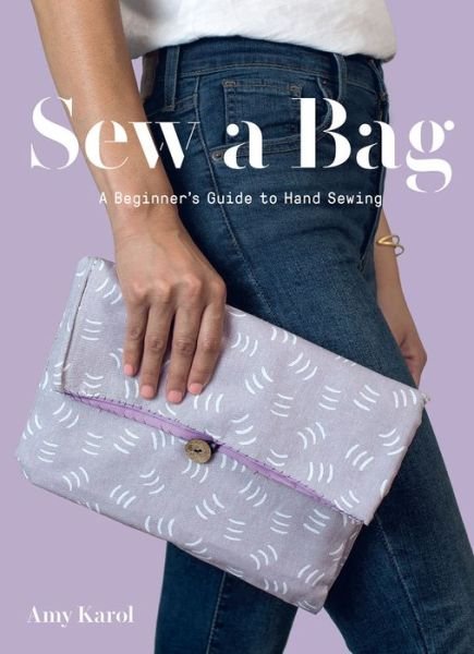 Amy Karol · Sew a Bag: A Beginner's Guide to Hand Sewing (Taschenbuch) (2020)