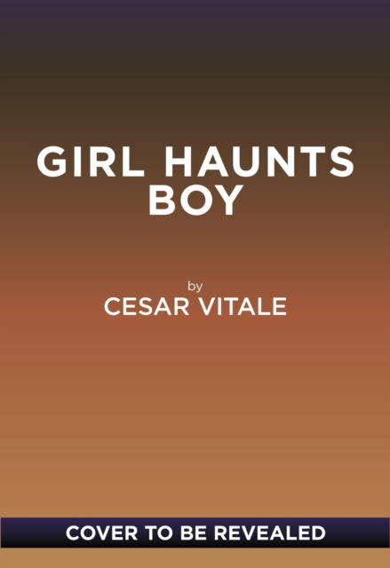 Cesar Vitale · Girl Haunts Boy: A Novel (Paperback Book) (2024)