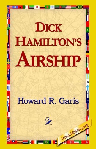 Dick Hamilton's Airship - Howard R. Garis - Books - 1st World Library - Literary Society - 9781421815633 - October 15, 2005