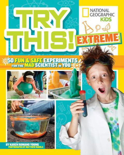 Cover for Karen Romano Young · Try This Extreme: 50 Fun &amp; Safe Experiments for the Mad Scientists in You - Try This (Paperback Book) (2017)