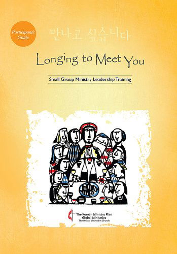 Cover for United Methodist Council on Korean · Longing to Meet You Participant's Guide: Small Group Ministry Leadership Training (Paperback Book) (2014)