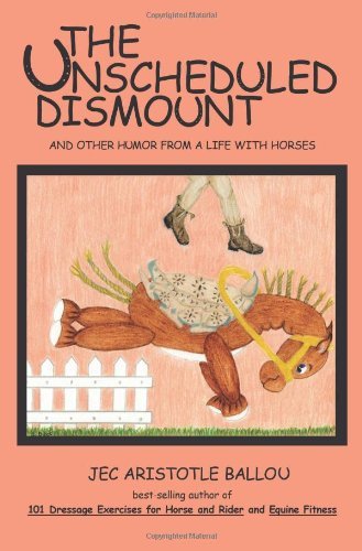 Cover for Jec Aristotle Ballou · The Unscheduled Dismount: and Other Humor from a Life with Horses (Pocketbok) (2010)