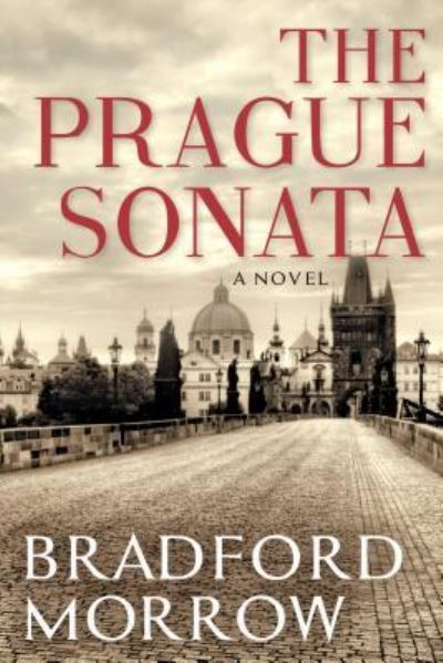 Cover for Bradford Morrow · Prague Sonata (Book) (2018)