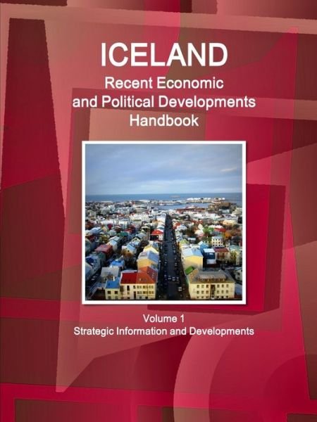 Cover for Inc Ibp · Iceland Recent Economic and Political Developments Handbook Volume 1 Strategic Information and Developments (Paperback Bog) (2018)