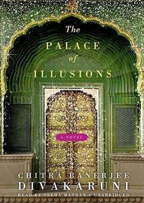 Cover for Chitra Banerjee Divakaruni · Palace of Illusions (MISC) (2009)