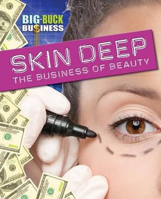 Skin Deep: the Business of Beauty (Big-buck Business) - Angela Royston - Books - Gareth Stevens Publishing - 9781433977633 - August 16, 2012