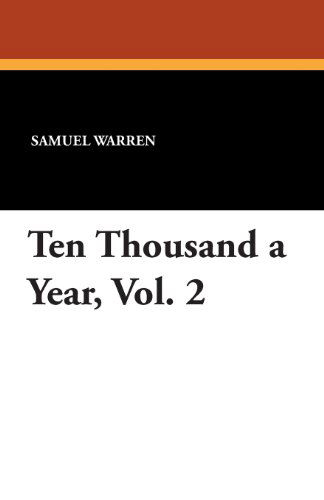Ten Thousand a Year, Vol. 2 - Samuel Warren - Books - Wildside Press - 9781434433633 - August 23, 2024