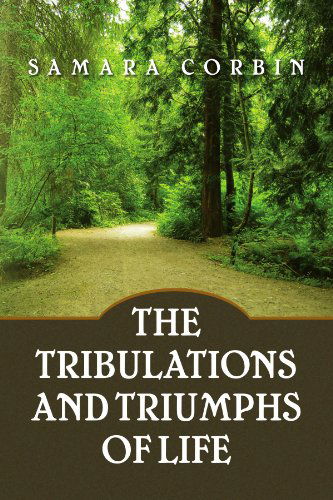 Cover for Samara Corbin · The Tribulations and Triumphs of Life (Paperback Book) (2009)