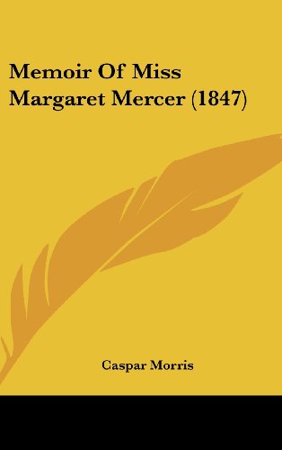 Cover for Caspar Morris · Memoir of Miss Margaret Mercer (1847) (Hardcover Book) (2008)