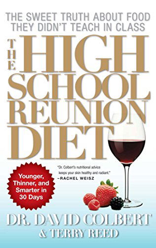The High School Reunion Diet: Younger, Thinner, and Smarter in 30 Days - David A. Colbert - Books - Simon & Schuster - 9781439128633 - March 22, 2011