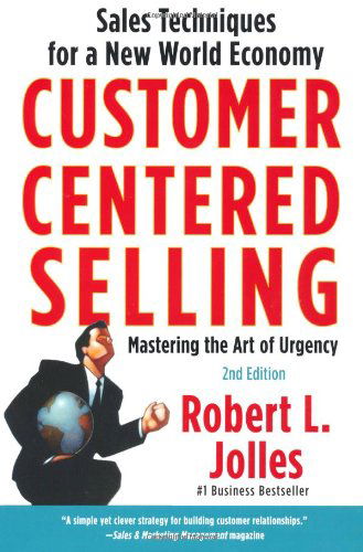 Cover for Rob Jolles · Customer Centered Selling: Sales Techniques for a New World Economy (Taschenbuch) [Reissue edition] (2009)