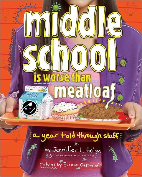 Cover for Jennifer L Holm · Middle School is Worse Than Meatloaf: a Year Told Through Stuff (Taschenbuch) (2011)