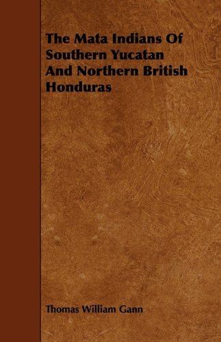 Cover for Thomas William Gann · The Maya Indians of Southern Yucatan and Northern British Honduras (Pocketbok) (2009)