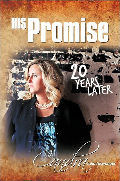 His Promise . . . 20 Years Later - Candra Colla Niswanger - Bücher - Westbow Press - 9781449705633 - 21. Januar 2011