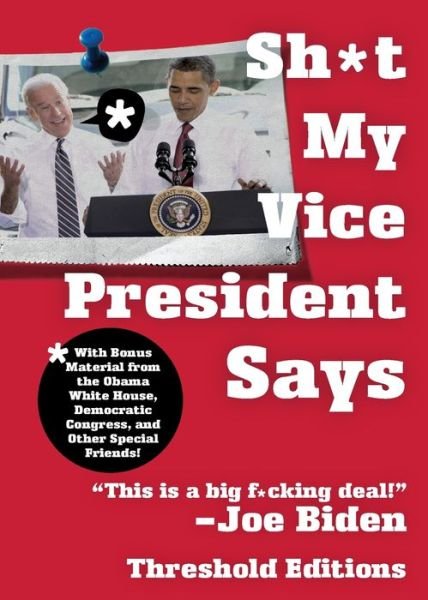 Cover for Sh*t my vice president says (Buch) [1st Threshold Editions trade pbk. edition] (2010)