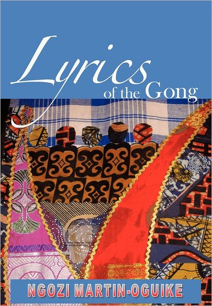 Cover for Ngozi Martin-oguike · Lyrics of the Gong: Poems (Hardcover Book) (2011)