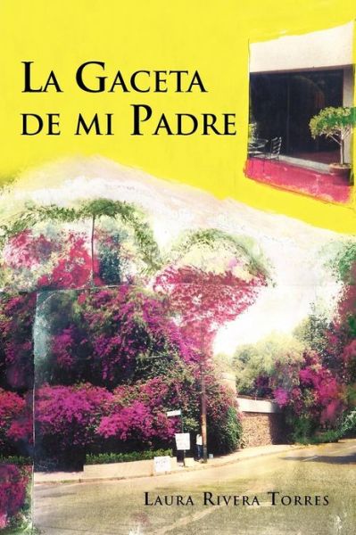 Cover for Laura Rivera Torres · La Gaceta De Mi Padre (Paperback Book) [Spanish edition] (2012)