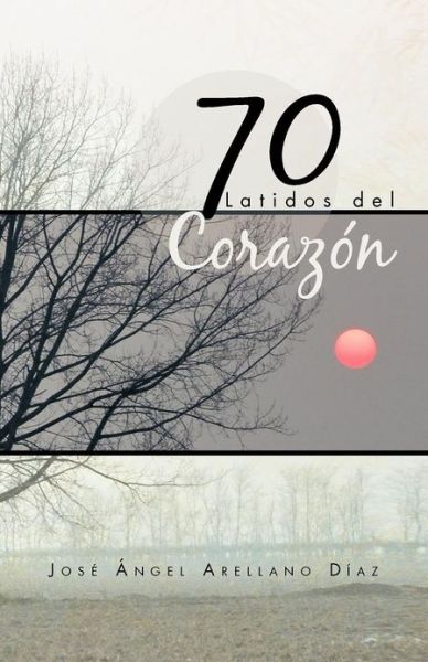 Cover for Jos Ngel Arellano D Az · 70 Latidos Del Corazon (Paperback Book) (2012)