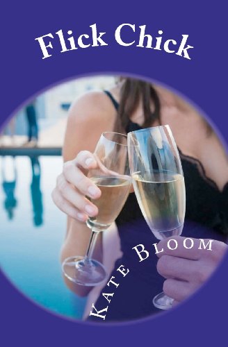 Flick Chick - Kate Bloom - Bücher - CreateSpace Independent Publishing Platf - 9781463594633 - 8. Juli 2011