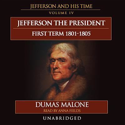 Cover for Dumas Malone · Jefferson the President: First Term, 1801-1805 (CD) (2013)