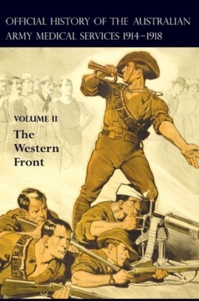 Official History of the Australian Army Medical Services 1914-1918 - A. G. Butler - Libros - Naval & Military Press, The - 9781474538633 - 20 de julio de 2023