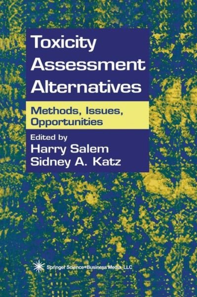 Cover for Harry Salem · Toxicity Assessment Alternatives: Methods, Issues, Opportunities (Paperback Book) [Softcover reprint of the original 1st ed. 1999 edition] (2013)