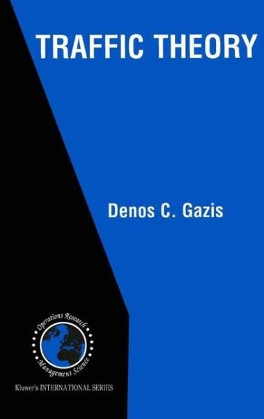 Cover for Denos C. Gazis · Traffic Theory - International Series in Operations Research &amp; Management Science (Taschenbuch) [Softcover reprint of the original 1st ed. 2002 edition] (2013)