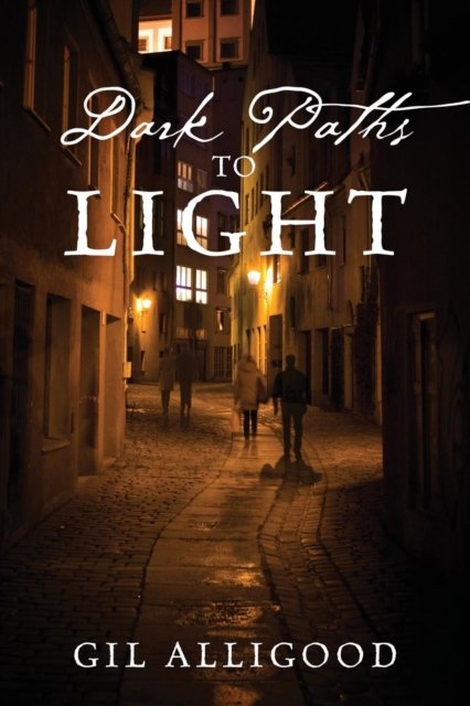 Cover for Gil Alligood · Dark Paths to Light (Taschenbuch) (2015)