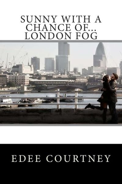 Cover for Edee Courtney · Sunny with a Chance Of...london Fog (Paperback Bog) (2012)