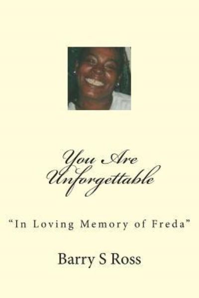 You Are Unforgettable - Barry Ross - Books - Createspace Independent Publishing Platf - 9781480126633 - November 7, 2012