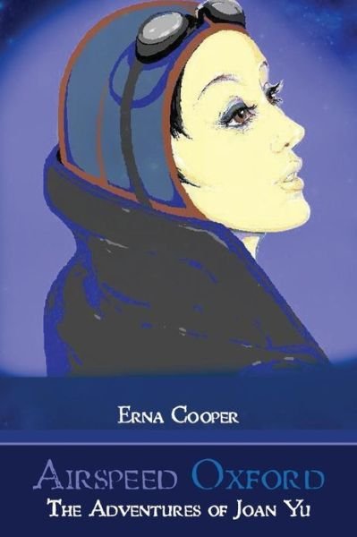 Cover for Erna Cooper · Airspeed Oxford: the Adventures of Joan Yu (Paperback Bog) (2013)