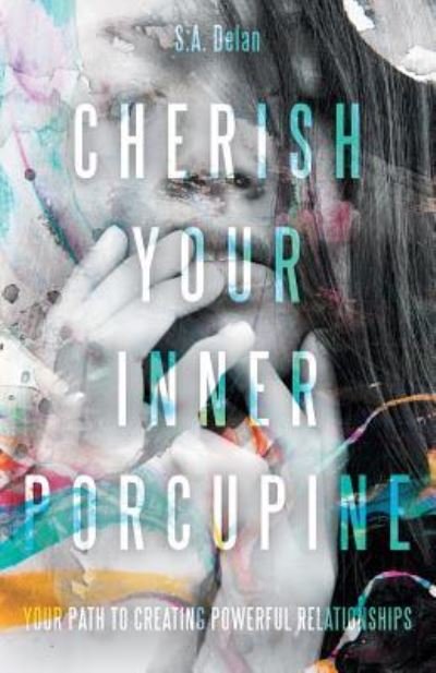 Cover for S a Delan · Cherish Your Inner Porcupine (Paperback Book) (2018)