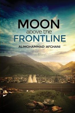 Cover for Alimohammad Afghani · Moon above the Frontline (Paperback Book) (2016)