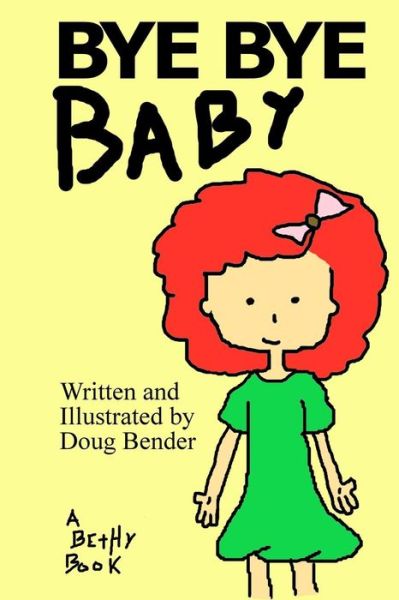 Cover for Doug Bender · Bye Bye Baby: a Bethy Book (Pocketbok) (2015)