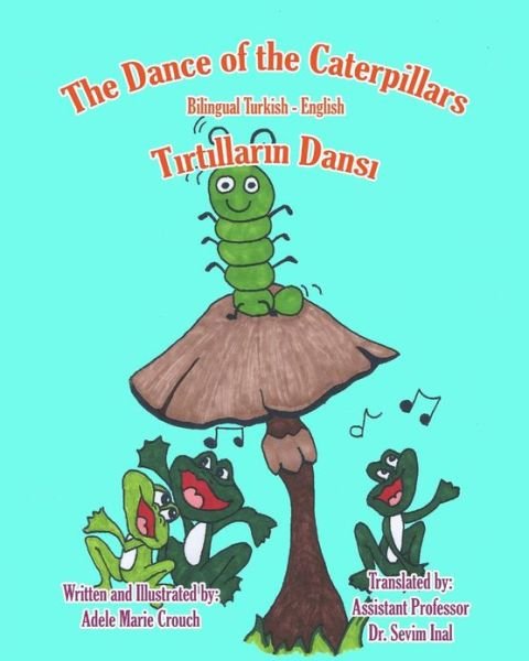 Cover for Adele Marie Crouch · The Dance of the Caterpillars Bilingual Turkish English (Paperback Bog) (2013)