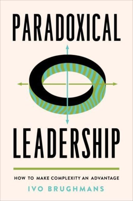 Cover for Ivo Brughmans · Paradoxical Leadership: How to Make Complexity an Advantage (Hardcover bog) (2023)