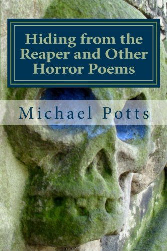 Cover for Michael Potts · Hiding from the Reaper and Other Horror Poems (Taschenbuch) (2013)