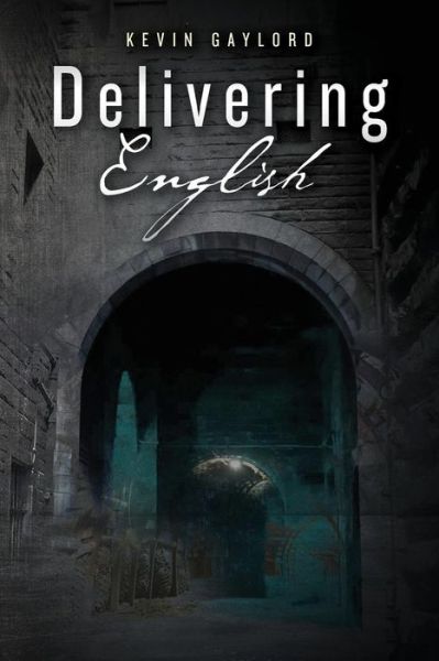 Cover for Kevin Gaylord · Delivering English (Paperback Book) (2013)