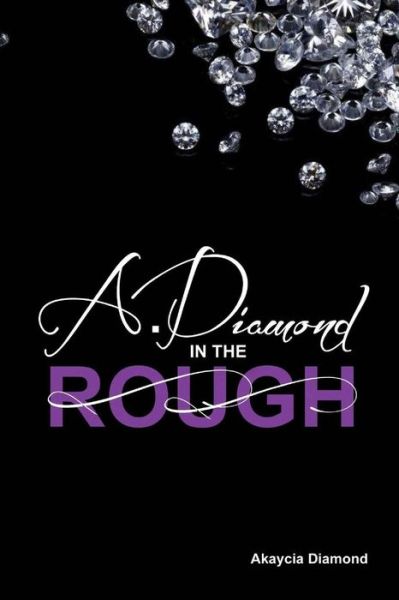 Cover for Akaycia Diamond · A Diamond in the Rough (Paperback Book) (2013)